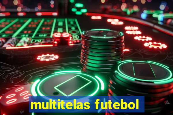 multitelas futebol